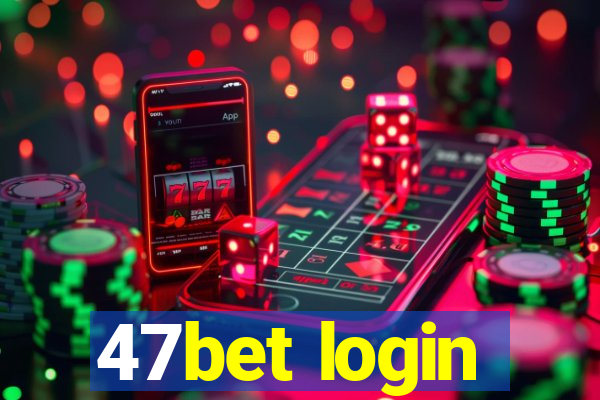 47bet login